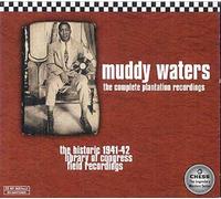 Waters, Muddy - The Complete Plantation Recordings (The Historic 1941-1942 Library Of Congress Field Recordings)