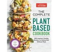 The Complete PlantBased Cookbook by Americas Test Kitchen America's Test Kitchen (Auteur)