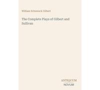 The Complete Plays of Gilbert and Sullivan