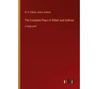 The Complete Plays Of Gilbert And Sullivan