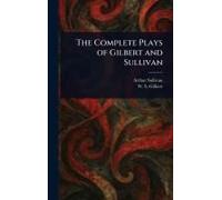 The Complete Plays Of Gilbert And Sullivan