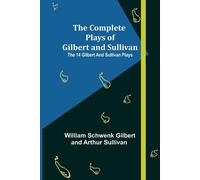 The Complete Plays Of Gilbert And Sullivan; The 14 Gilbert And Sullivan Plays