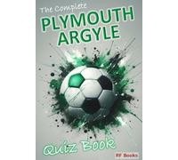 The Complete Plymouth Argyle Quiz Book: Over 1,200 trivia questions across 100+ categories