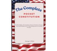 The Complete Pocket Constitution: U.S. Bill of Rights, All Amendments, Historical Timeline & Glossary-Your Essential Reference for Understanding America's Founding Principles