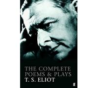 T. S. Eliot – The Complete Poems and Plays of T. S. Eliot
