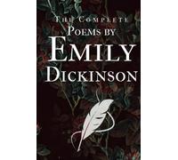 The Complete Poems by Emily Dickinson: Three Series Complete (Annotated)