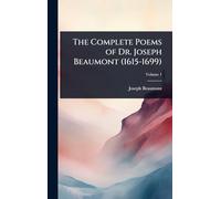 The Complete Poems of Dr. Joseph Beaumont (1615-1699)
