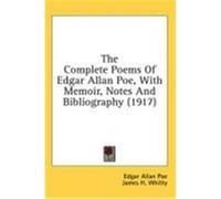 The Complete Poems of Edgar Allan Poe, with Memoir, Notes and Bibliography (1917) Poe, Edgar Allan (Auteur)