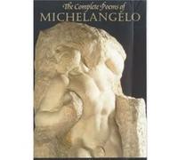 The Complete Poems Of Michelangelo