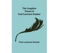 The Complete Poems Of Paul Laurence Dunbar