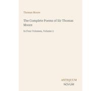 The Complete Poems of Sir Thomas Moore: In Four Volumes, Volume 2