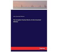 The Complete Poetical Works Of John Greenleaf Whittier