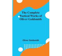 The Complete Poetical Works Of Oliver Goldsmith