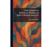 The Complete Poetical Works of Percy Bysshe Shelley