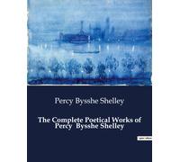 The Complete Poetical Works Of Percy Bysshe Shelley