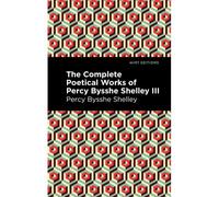 The Complete Poetical Works Of Percy Bysshe Shelley Volume Iii