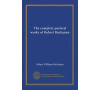 The complete poetical works of Robert Buchanan (v.0001)