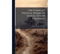 The Complete Poetical Works Of Samuel Taylor Coleridge