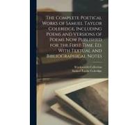 The Complete Poetical Works Of Samuel Taylor Coleridge, Including Poems And Versions Of Poems Now Published For The First Time, Ed. With Textual And B
