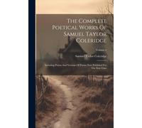 The Complete Poetical Works Of Samuel Taylor Coleridge: Including Poems And Versions Of Poems Now Published For The First Time; Volume 2