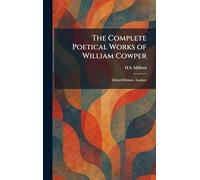 The Complete Poetical Works of William Cowper: Oxford Edition - Leather