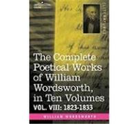 The Complete Poetical Works of William Wordsworth, in Ten Volumes - Vol. VIII: 1823-1833 Wordsworth, William (Auteur)