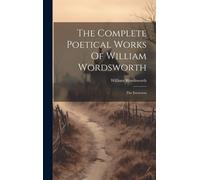 The Complete Poetical Works Of William Wordsworth: The Excursion