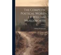 The Complete Poetical Works Of William Wordsworth; Volume 7