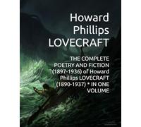 THE COMPLETE POETRY AND FICTION (1897-1936) of Howard Phillips LOVECRAFT (1890-1937) * IN ONE VOLUME