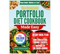 The Complete Portfolio Diet Cookbook Made Easy: Effortless Plant-Based Recipes to Lower Cholesterol, Boost Heart Health, and Enhance Your Daily Energy with Proven Simplicity