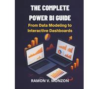 The Complete Power Bi Guide: From Data Modeling to Interactive Dashboards