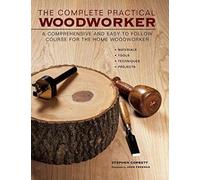 The Complete Practical Woodworker