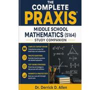 The Complete Praxis Middle School Mathematics (5164) Study Companion