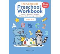 The Complete Preschool Workbook Ages 3-5: 200+ Pages of Pre-Writing, Alphabet, Numbers, Shapes & Coloring Activities for Kindergarten Readiness