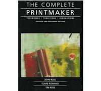 The Complete Printmaker Clare Romano, John Ross, Tim Ross (Auteur)