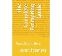 The Complete Prompting Guide: From Zero to Hero
