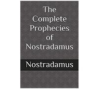 The Complete Prophecies Of Nostradamus