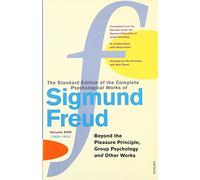 The Complete Psychological Works of Sigmund Freud, Volume 18: Beyond the Pleasure Principal, Group Psychology and Other Works (1920 - 1922)