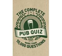 The Complete Pub Quiz Book: More than 10,000 questions