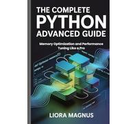 The Complete Python Advance Guide: Memory Optimization and Performance Tuning Like a Pro