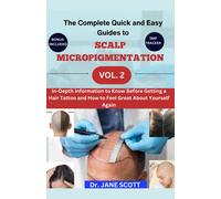 The Complete Quick And Easy Guides To Scalp Micropigmentation Vol. 2: In-Depth Information To Know Before Getting A Hair Tattoo And How To Feel Great About Yourself Again