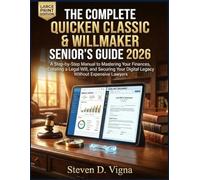 The Complete Quicken Classic & WillMaker Senior’s Guide 2026: A Step-by-Step Manual to Mastering Your Finances, Creating a Legal Will, and Securing Your Digital Legacy Without Expensive Lawyer