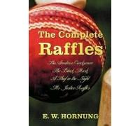 The Complete Raffles (Complete And Unabridged) Includes