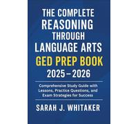 The Complete Reasoning Through Language Arts GED Prep Book 2025-2026: Comprehensive Study Guide with Lessons, Practice Questions, and Exam Strategies for Success