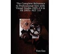 The Complete Reference To Professional Soa With Visual Studio 2005 (C# & Vb 2005) .Net 3.0