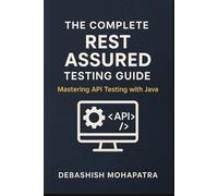 The Complete Rest Assured Testing Guide: Mastering API Testing with Java