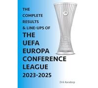 The Complete Results & Line-ups of the UEFA Europa Conference League 2023-2025