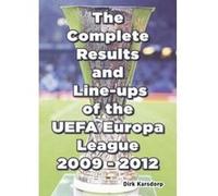 The Complete Results & Line-ups of the UEFA Europa League 2009-2012 - [Version Originale] Inconnu (Auteur)