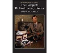 The Complete Richard Hannay Stories by Buchan & John & GCMG GCVO CH PC Govenor General of Canada Buchan, John (Auteur)
