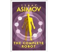 The complete robot Isaac Asimov (Auteur)